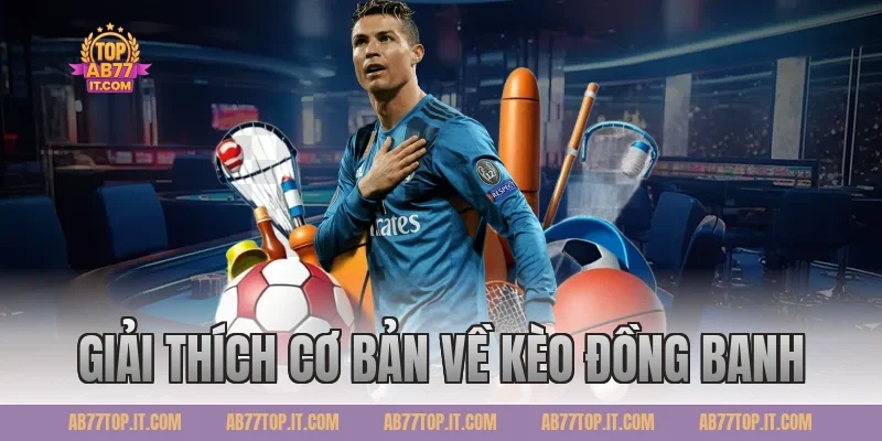 Giải thích cơ bản về Kèo đồng banh