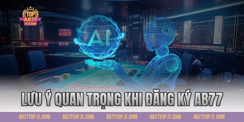 Lưu ý quan trọng khi đăng ký AB77