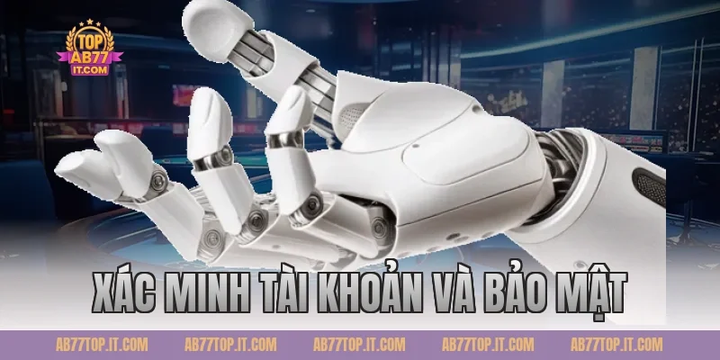 Xác minh tài khoản và bảo mật